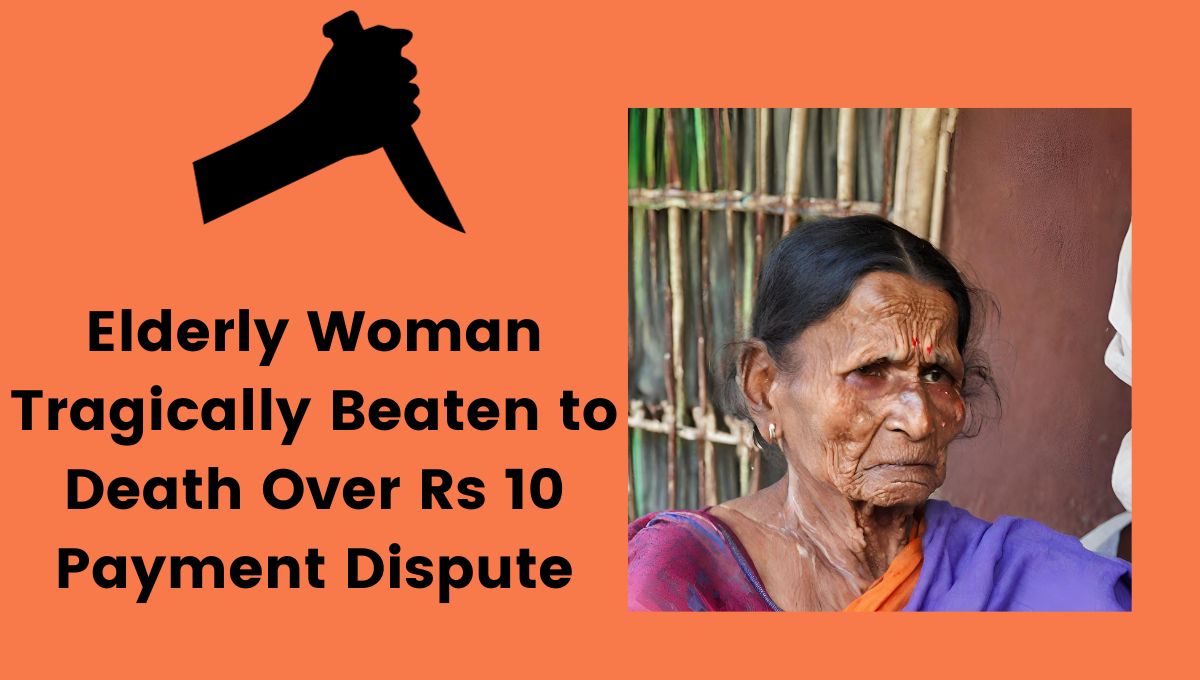 Elderly Woman Tragically Beaten to Death Over Rs 10 Payment Dispute